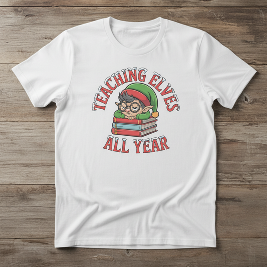 Teaching Elves All Year Teacher T-Shirt