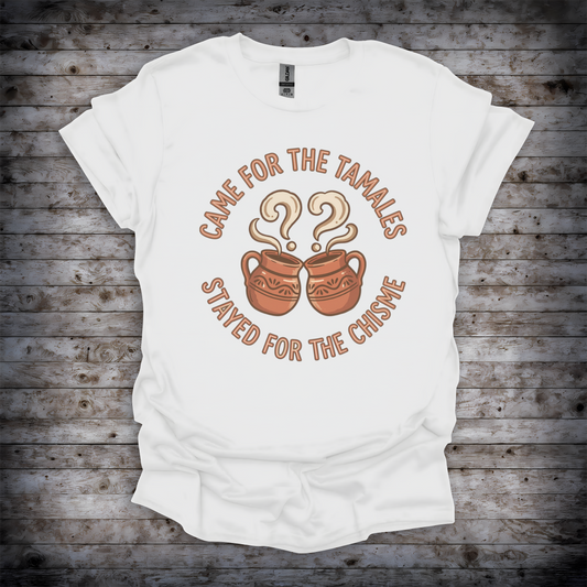 Came For Tamales Stayed For Chisme T-Shirt