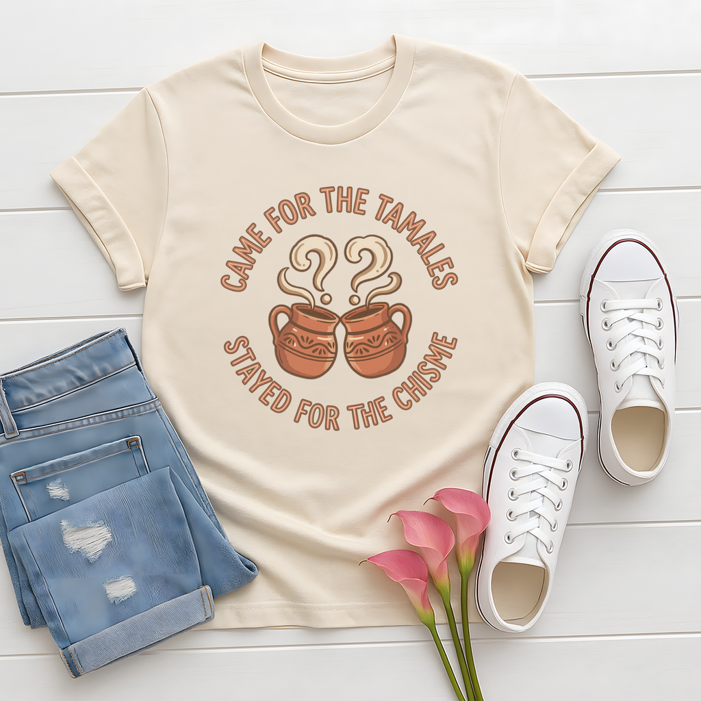 Came For Tamales Stayed For Chisme T-Shirt