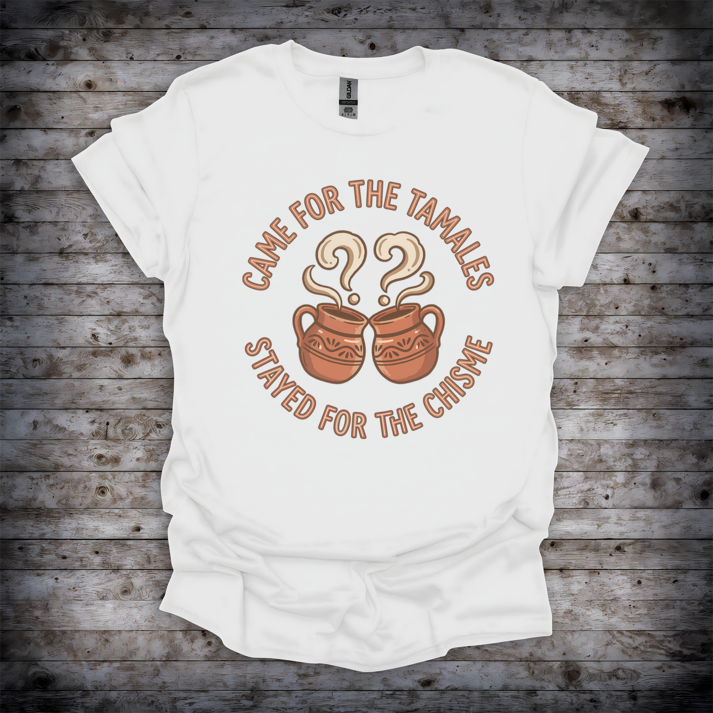 Came For Tamales Stayed For Chisme T-Shirt
