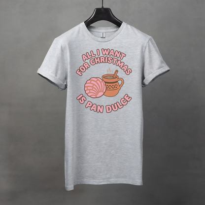 All I Want for Christmas is Pan Dulce T-Shirt