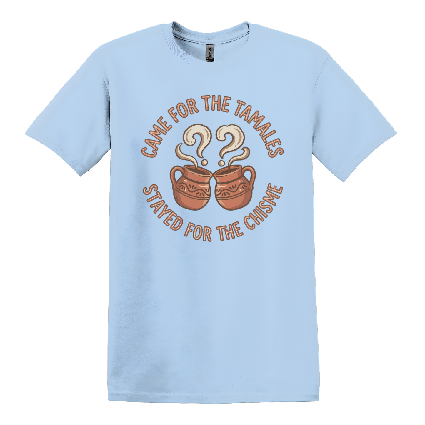 Came For Tamales Stayed For Chisme T-Shirt