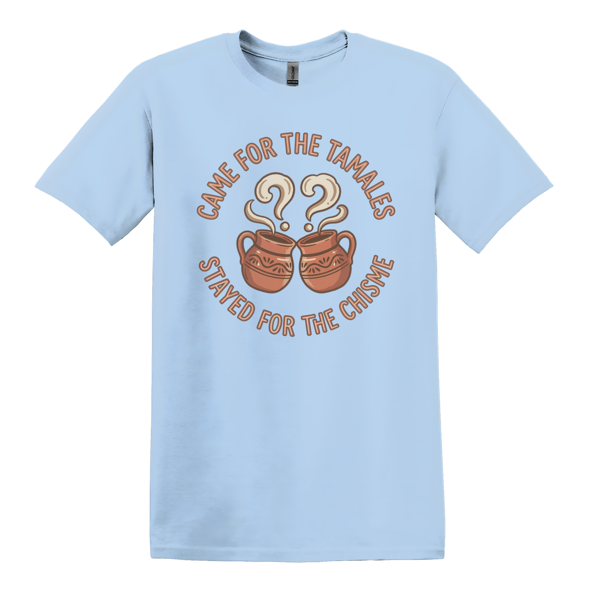 Came For Tamales Stayed For Chisme T-Shirt