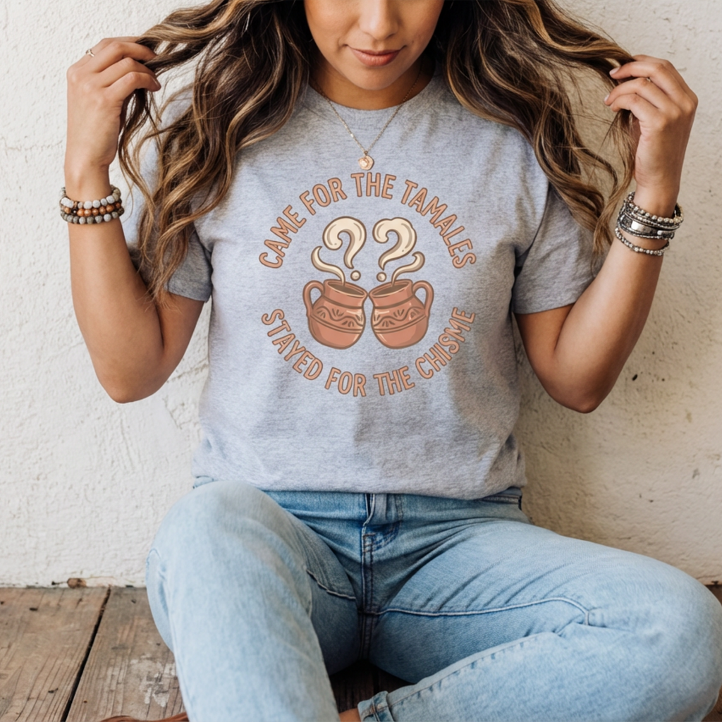 Came For Tamales Stayed For Chisme T-Shirt